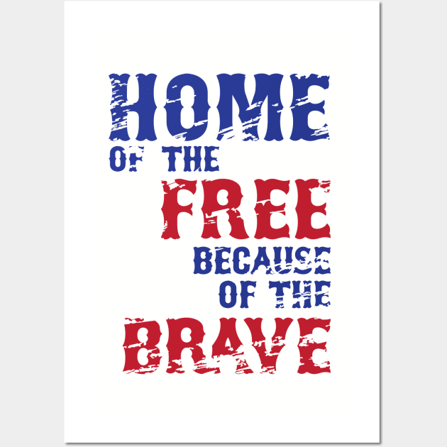 Home of the Free | Because of the Brave Wall Art by moose_cooletti